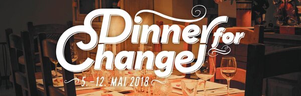 Dinner for Change -Veränderung bewirken. Mit Genuss.