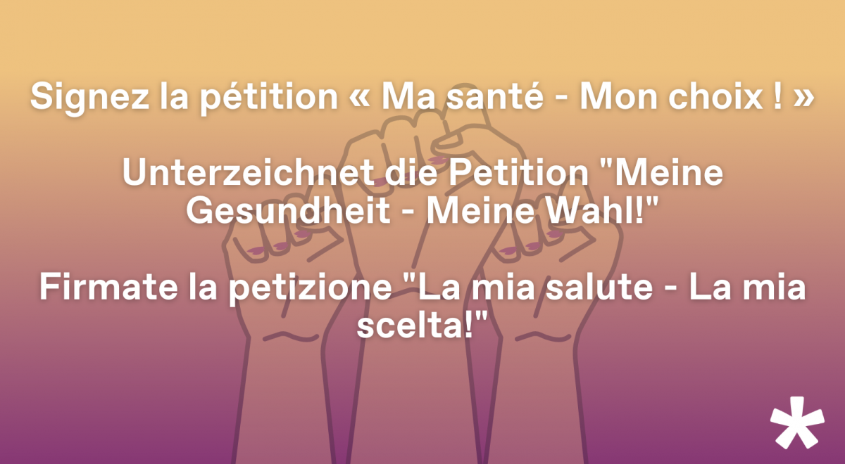 Signez la pétition « Ma santé – Mon choix ! » pour améliorer l’accès à l’avortement en Suisse